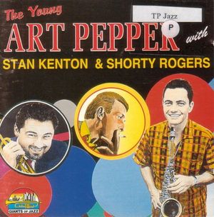 The Young Art Pepper with Stan Kenton & Shorty Rogers