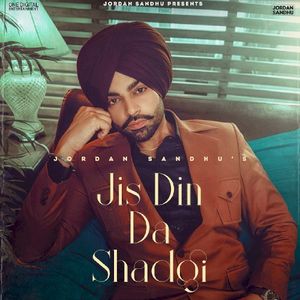 Jis Din Da Shadgi (Single)