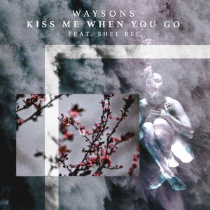 Kiss Me When You Go (Single)