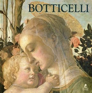 Sandro Botticelli : painter of beauty. peintre de la beauté. Maler der Schnönheit
