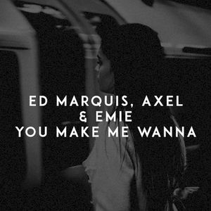 You Make Me Wanna (Single)