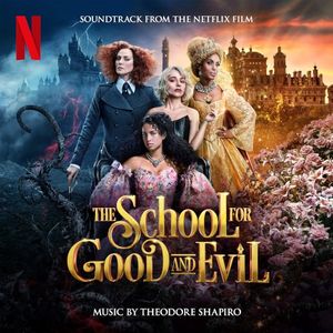 The School For Good And Evil: Soundtrack from the Netflix Film (OST)