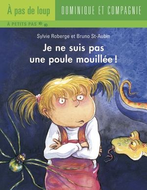 Je ne suis pas une poule mouillée!