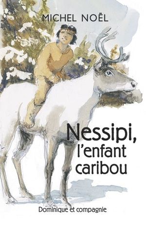 Nessipi, l'enfant caribou : légende sur le respect