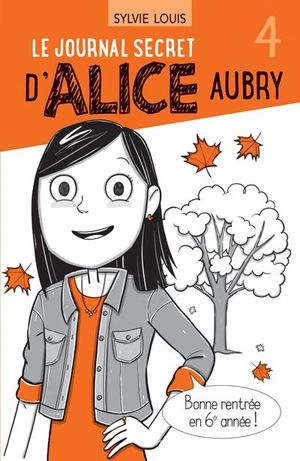 Le journal secret d'Alice Aubry. Vol. 4