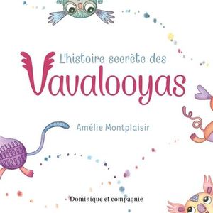 L'histoire secrète des Vavalooyas