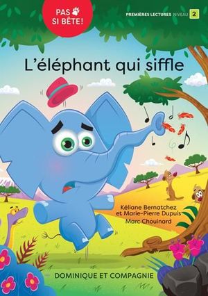 Pas si bête!. L'éléphant qui siffle