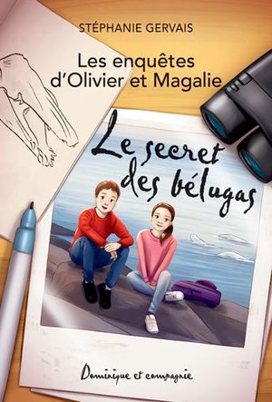 Les enquêtes d'Olivier et Magalie. Le secret des bélugas