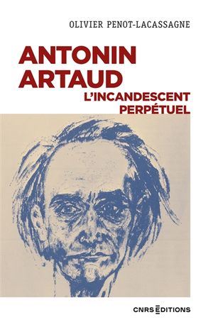 Antonin Artaud : l'incandescent perpétuel