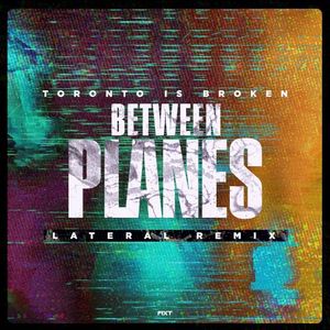 Between Planes (Lateral remix)