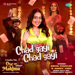Chad Gayi Chad Gayi (From “Oye Makhna”) (OST)