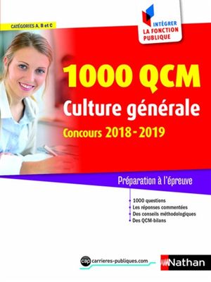 1.000 QCM culture générale : catégories A, B et C, concours 2018-2019 : préparation à l'épreuve