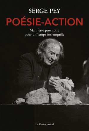 Poésie-action : manifeste provisoire pour un temps intranquille