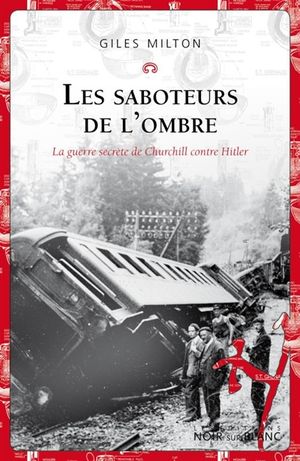 Les saboteurs de l'ombre : la guerre secrète de Churchill contre Hitler