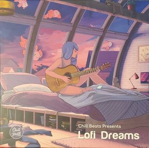 Chill Beats Presents: Lofi Dreams