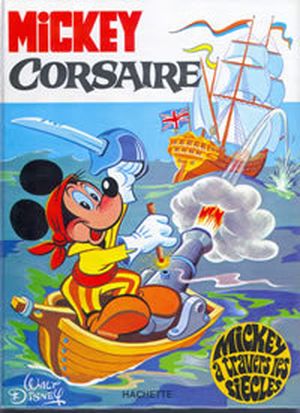 Mickey corsaire - Mickey à travers les siècles, tome 11