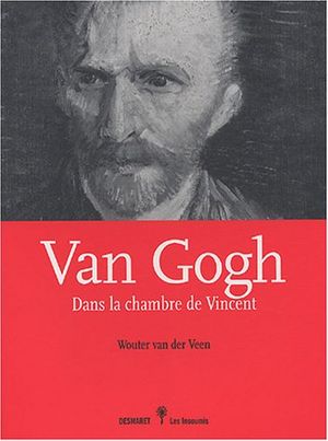 Van Gogh. Dans la chambre de Vincent