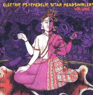 Electric Psychedelic Sitar Headswirlers, Volume 11