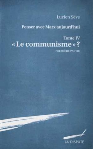 « Le Communisme » ? - première partie