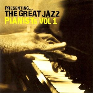 Presenting… The Great Jazz Pianists Vol 1