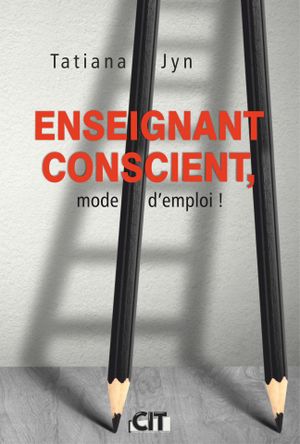 Enseignant conscient, mode d'emploi !