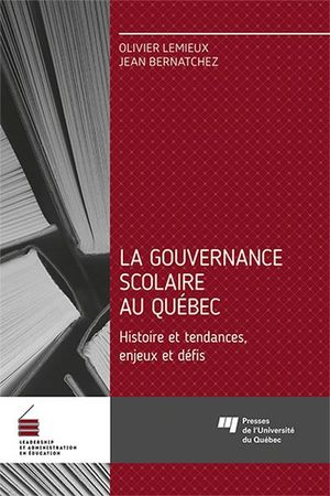 La gouvernance scolaire au Québec : Histoire et tendances, enjeux et défis