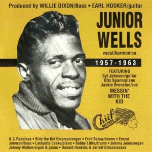 Messin’ With the Kid: Junior Wells 1957-1963