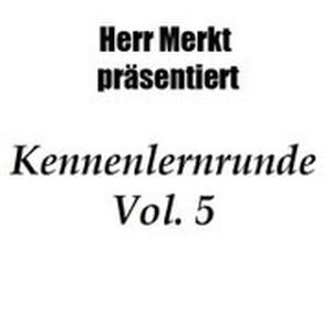 Herr Merkt präsentiert Kennenlernrunde Vol. 5