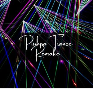 Pushpa Trance Remake (Single)