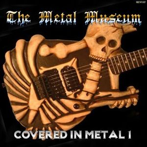 The Metal Museum: Covered in Metal 1