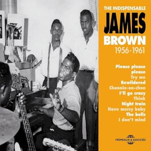 James Brown: The Indispensable 1956-1961