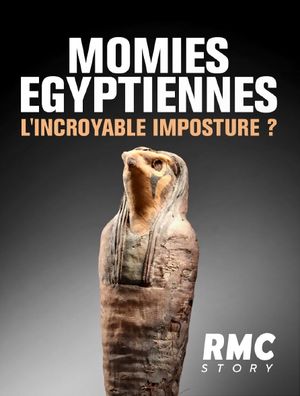 Momies Egyptiennes - L'incroyable imposture ?