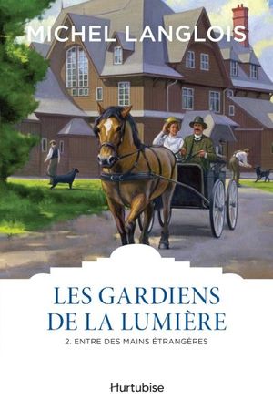 Les gardiens de la lumière. Vol. 2. Entre des mains étrangères