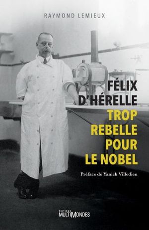 Félix d'Hérelle, trop rebelle pour le Nobel