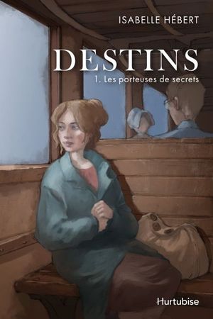 Destins. Vol. 1. Les porteuses de secrets