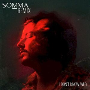 I don't know why (SOMMA Remix)