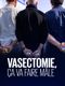 Vasectomie, ça va faire mâle