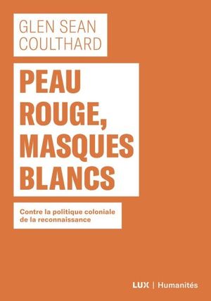 Peau rouge, masques blancs : contre la politique coloniale de la reconnaissance