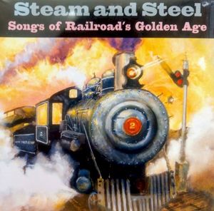 Steam and Steel: Songs of Railroad's Golden Age