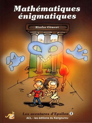 Mathématiques énigmatiques - Les Aventures d'Epsilon, tome 2