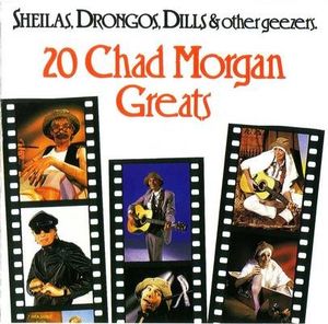 Sheilas, Drongos, Dills & Other Geezers: 20 Chad Morgan Greats