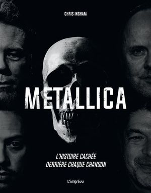 Metallica: L'Histoire cachée derrière chaque chanson