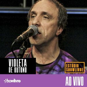 Violeta de Outono no Estúdio Showlivre (Ao Vivo) (Live)