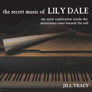 The Secret Music of Lily Dale