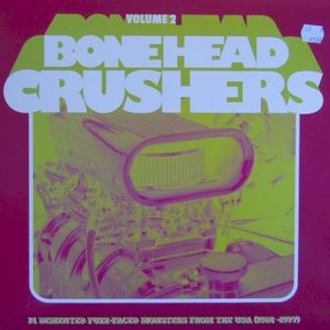 Bonehead Crushers, Volume 2: 14 Demented Fuzz-Faced Monsters From the USA (1968-1977)