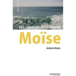 Moïse : les combats de la liberté
