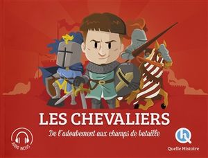 Les chevaliers : de l'adoubement aux champs de bataille