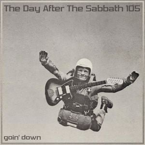 The Day After the Sabbath 105: Goin' Down