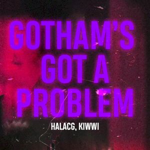 Gotham’s Got A Problem (Single)