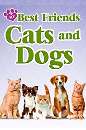My Best Friends: Cats & Dogs